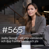565 Joella Skoogh - att välja välmående och djup framför karriär och yta