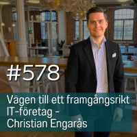 578 Vägen till ett framgångsrikt IT-företag - Christian Engarås