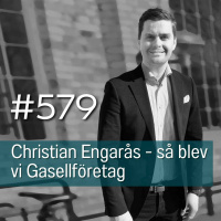 579 Christian Engarås - så blev vi Gasellföretag