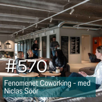 570 Fenomenet Coworking - med Niclas Söör