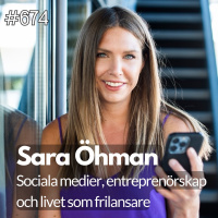674 Sociala medier, entreprenörskap och livet som frilansare – möt Sara Öhman