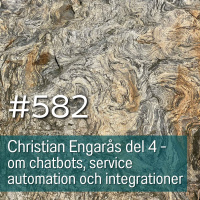 582 Christian Engarås del 4 - om chatbots, service automation och integrationer