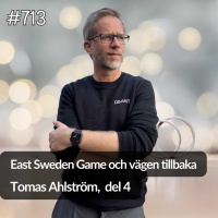 713 Tomas Ahlström del 4 - East Sweden Game och vägen tillbaka