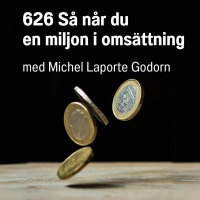 626 Så når du en miljon i omsättning - med Michel Laporte Godorn