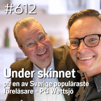 612 Under skinnet på en av Sverige populäraste föreläsare - PG Wettsjö