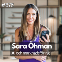 676 Ai och marknadsföring med Sara Öhman