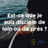 Est-ce que je suis disciple de loin ou de près ?