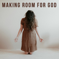 Making Room for God (Local Fellowship)