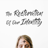 The Restoration Of Our Identity