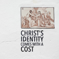 Christs Identity Comes with a Cost