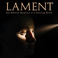 Lament - The Biblical Response to a Grieving World