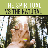 The Spiritual VS The Natural