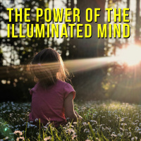 The Power of the Illuminated Mind