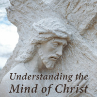 Understanding The Mind of Christ - Part 2