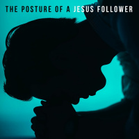 The posture of a Jesus follower