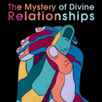 The Mystery of Divine Relationship