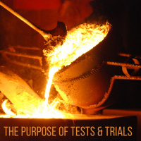 The Purpose of Tests and Trials - Part 1