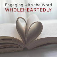 Engaging with the Word Wholeheartedly