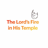 The Lords Fire in His Temple