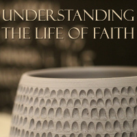 Understanding the Life of Faith