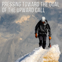 Pressing Toward the Goal of the Upward Call - Part 2