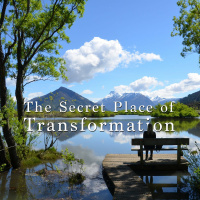 The Secrect Place of Transformation