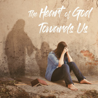 The Heart of God Towards Us