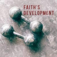 Realities of Faith - Faith’s Development