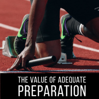 The Value of Adequate Preparation