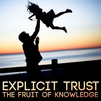 Explicit Trust: The Fruit of Knowledge