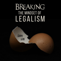 Breaking the mindset of legalism