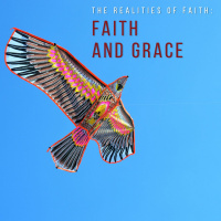 Realities of Faith - Faith and Grace