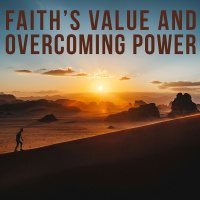 Faith’s Value and Overcoming Power