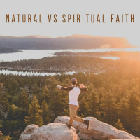 Natural versus Spiritual Faith