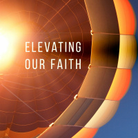 Elevating Our Faith