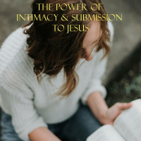 The Power of Intimacy  Submission to Jesus