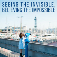 Seeing the Invisible, Believing the Impossible