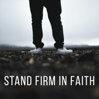 Stand Firm in Faith - Part 2
