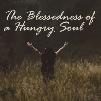 The Blessedness of a Hungry Soul