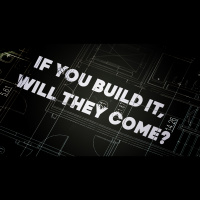 If You Build It, Will They Come? (Audio)