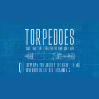How Can You Justify The Cruel Things God Does In The Old Testament? (Audio)