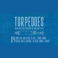 How Can God Send To Hell Those Who Never Had A Chance To Hear About Jesus? (Audio)