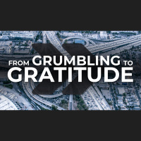 From Grumbling To Gratitude (Audio)