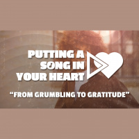 From Grumbling to Gratitude (Putting a Song In Your Heart) (Audio)