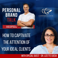 Ep: 127 How To Captivate The Attention Of Your Ideal Clients with Dr. Lizette Ojeda