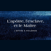 L#x2019esclavage et la Bible #x2013 Une nouvelle perspective - Phil#xE9mon 8-25