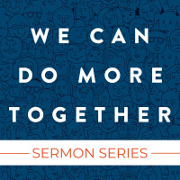 We Can Do More Together: Part 1