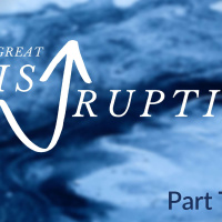 The Great Disruption - Part 2