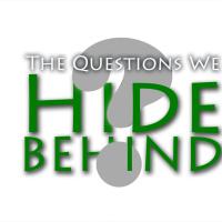 The Questions We Hide Behind