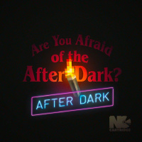Are You Afraid of the After Dark: After Dark
